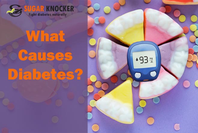 What causes Diabetes? What causes Diabetes?
