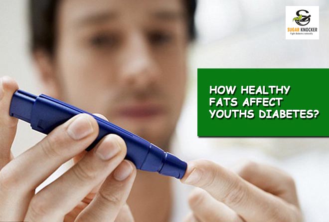 How Healthy Fats Affect Youths with Diabetes?