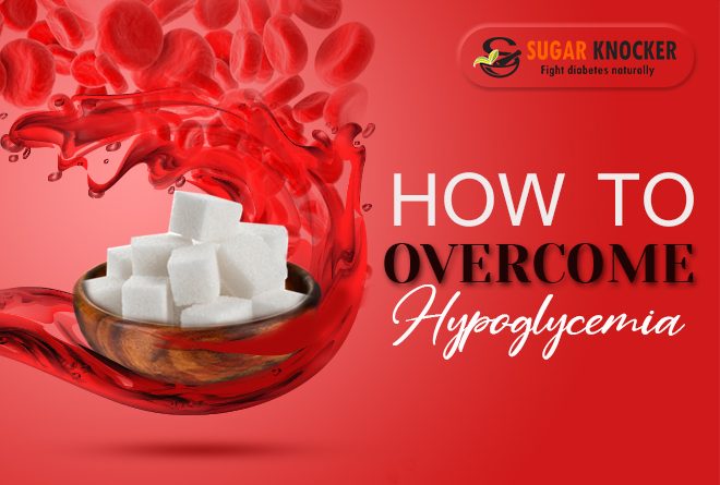 Hypoglycemia: Understanding Low Blood Sugar Levels & How To Overcome Diabetic Hypoglycemia?
