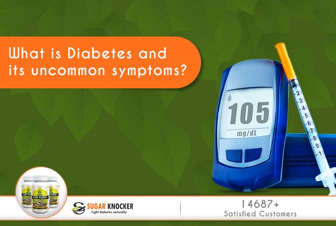 What is Diabetes and Its Uncommon Symptoms?