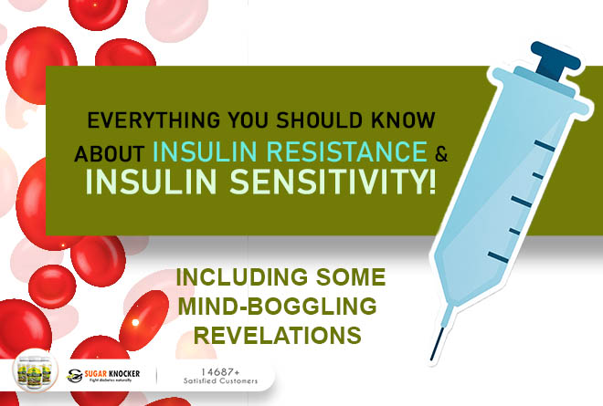 Everything You Should Know about Insulin Resistance & Insulin Sensitivity!