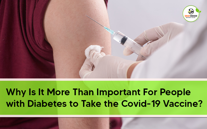 Why Is It More Than Important For People with Diabetes to Take the Covid-19 Vaccine?