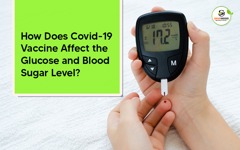 How Does Covid-19 Vaccine Affect the Glucose and Blood Sugar Level?