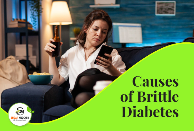 Causes of brittle diabetes