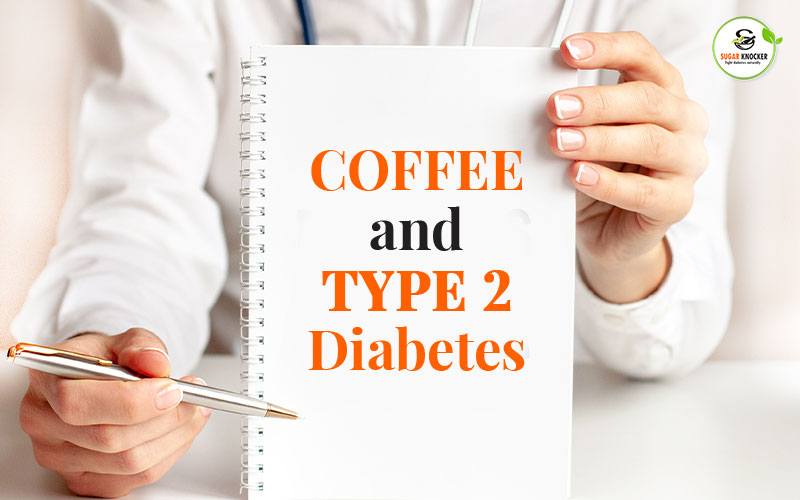 Coffee and Type 2 Diabetes