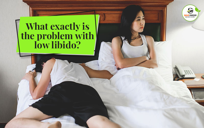 What exactly is the problem with low libido?