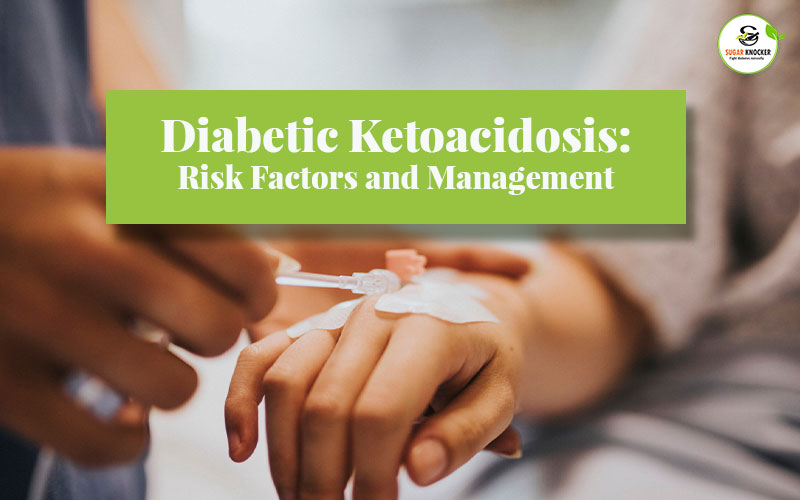 What is Diabetic Ketoacidosis - Causes, Symptoms, Treatments