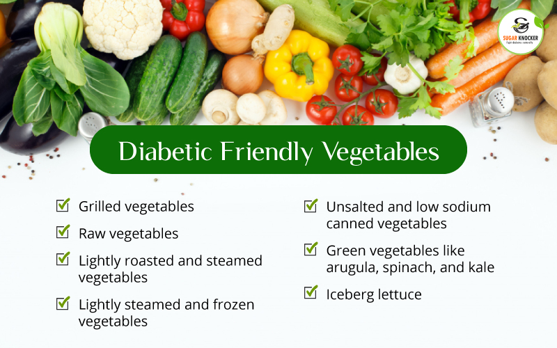 Foods & Drinks to avoid with Diabetes, Diabetic Friendly Vegetables 