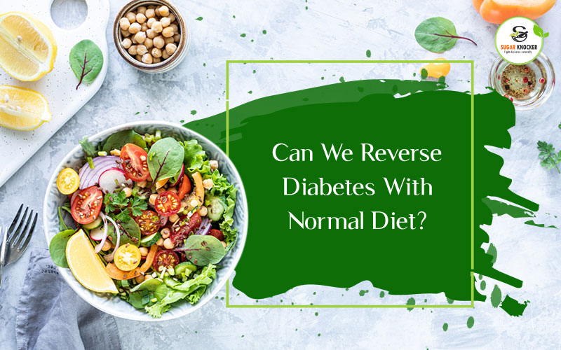 Can We Reverse Diabetes With Normal Diet? 