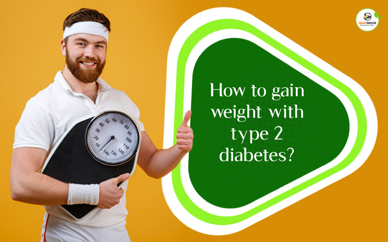 How to gain weight with type 2 diabetes 