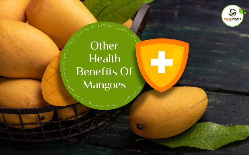 Other Health Benefits Of Mangoes