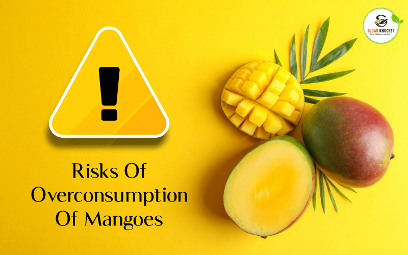 Risks Of Overconsumption Of Mangoes
