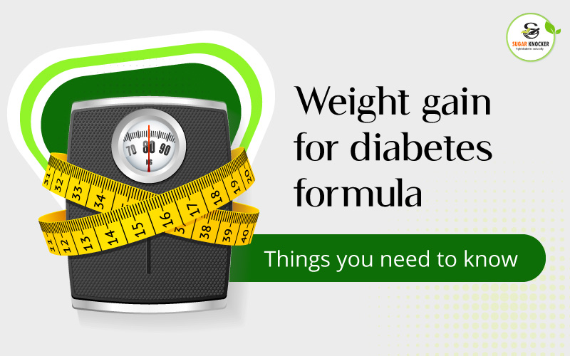 Weight Gain For Diabetes Formula – Things You Need To Know 