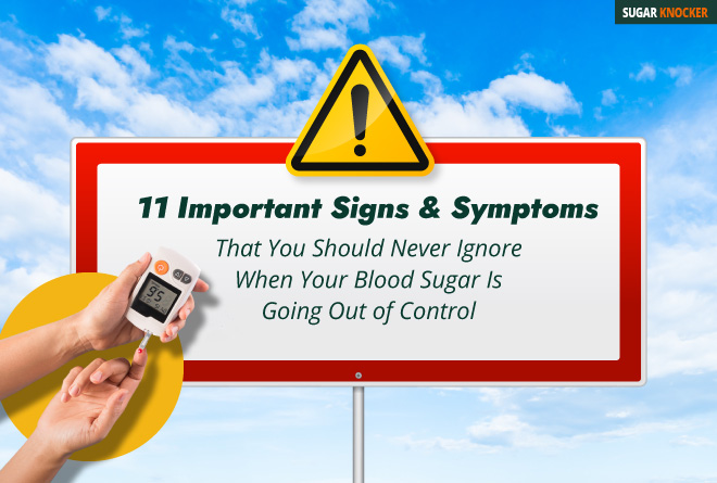 11 Important Signs & Symptoms That You Should Never Ignore When Your Blood Sugar Is Going Out of Control