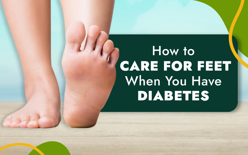 How To Care for Feet When You Have Diabetes