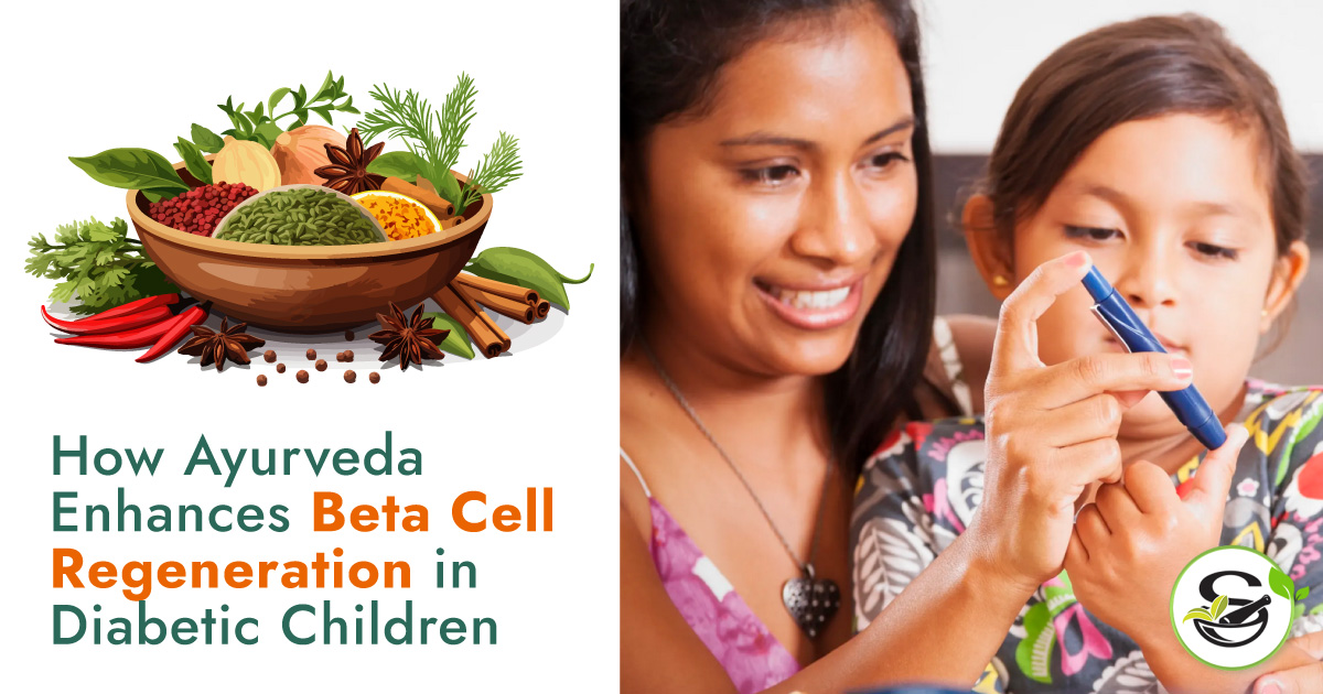 How Ayurveda Enhances Beta Cell Regeneration in Diabetic Children