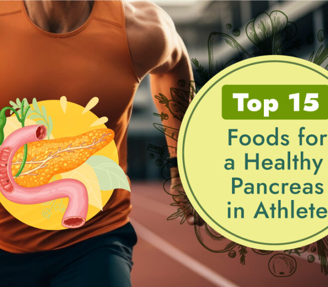 Top 15 Foods for a Healthy Pancreas in Athlete