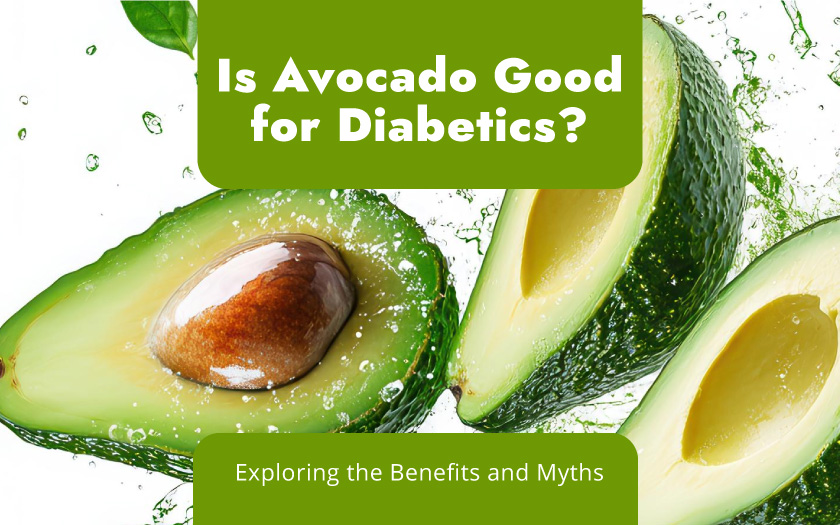 Is Avocados Good for Diabetics? Exploring the Benefits and Myths 